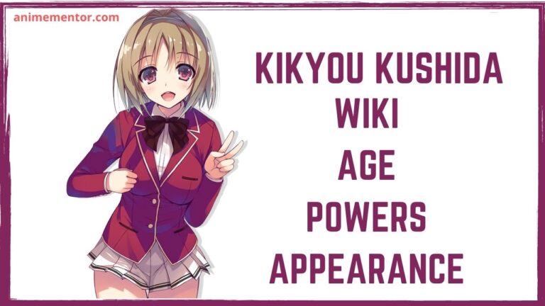 Kikyou Kushida Wiki, Appearance, Abilities, And More