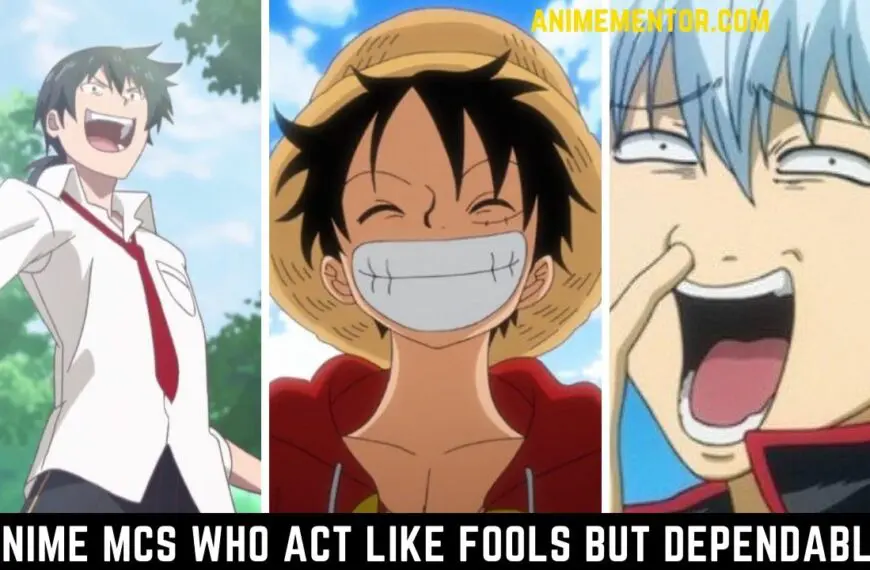 Anime MCs Who Act Like Fools but Dependable