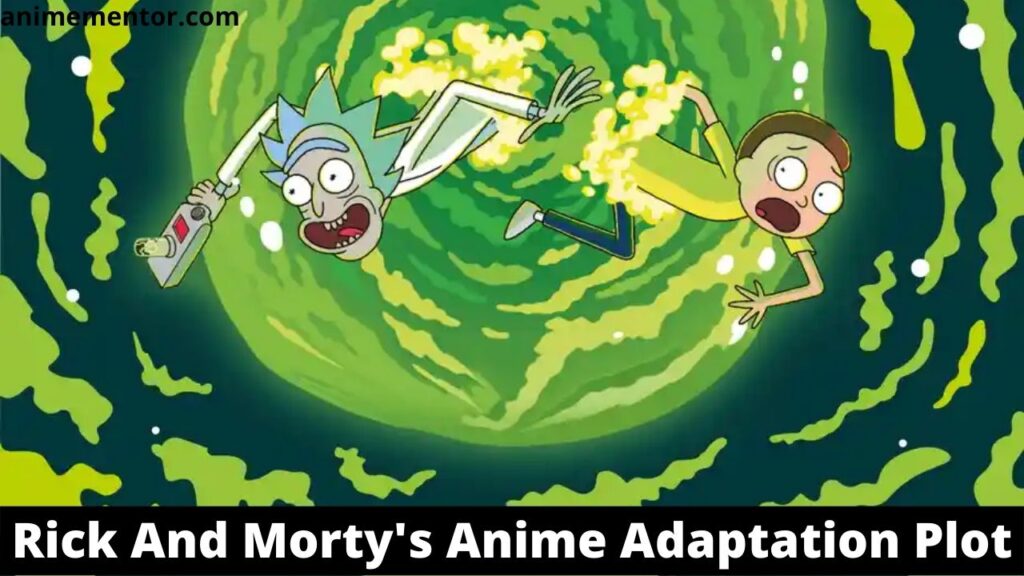 Rick And Morty's Anime Adaptation Plot