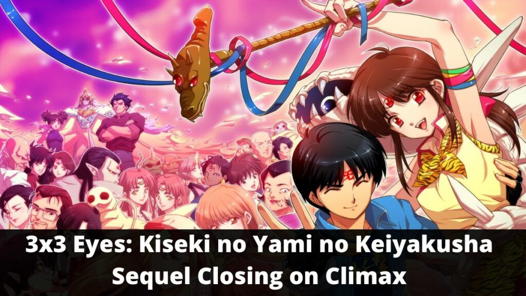 3x3 Eyes: Kiseki no Yami no Keiyakusha Sequel Closing on Climax