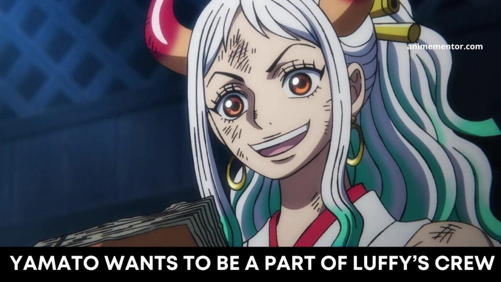 she wants to be a part of Luffy’s crew