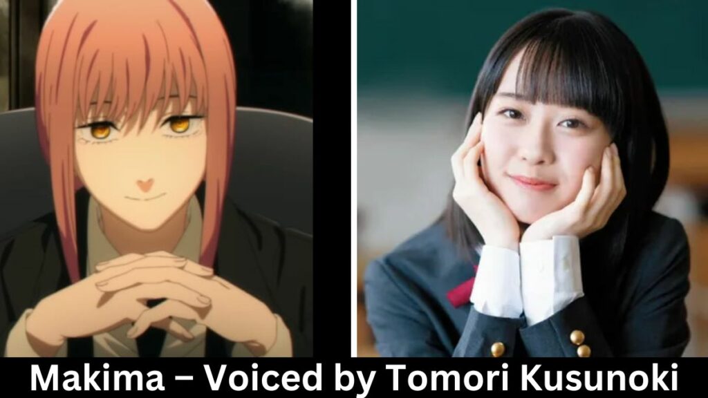 Makima – Voiced by Tomori Kusunoki