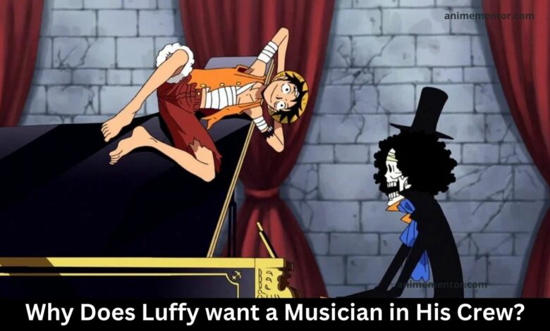 Why Does Luffy want a Musician in His Crew?