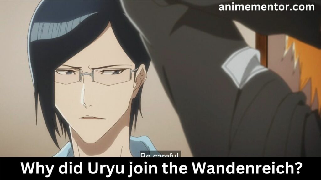 Why did Uryu join the Wandenreich?