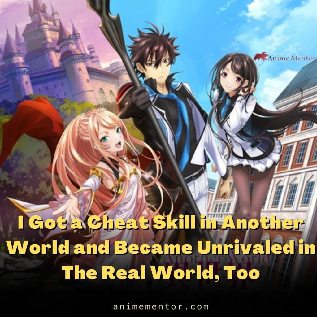 I Got a Cheat Skill in Another World and Became Unrivaled in The Real World, Too