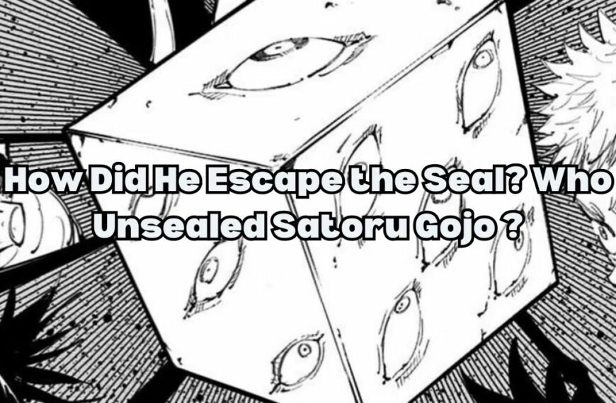 How Did He Escape the Seal Who Unsealed Satoru Gojo
