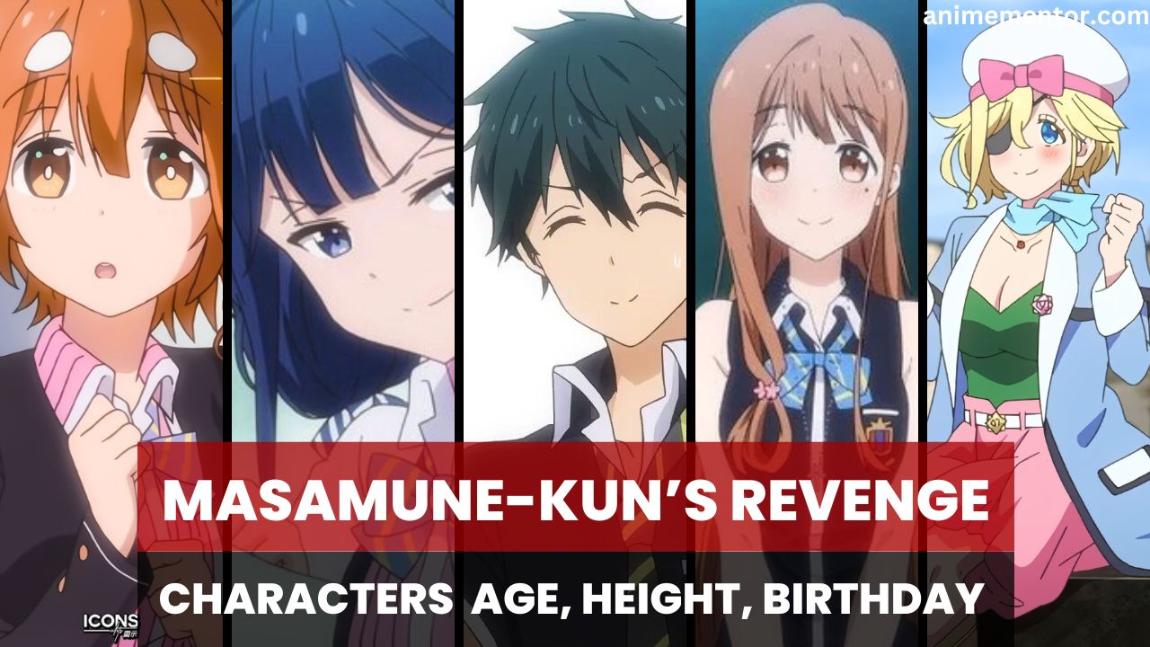 Masamune-kun’s Revenge Characters Age, Height, Birthdate & More