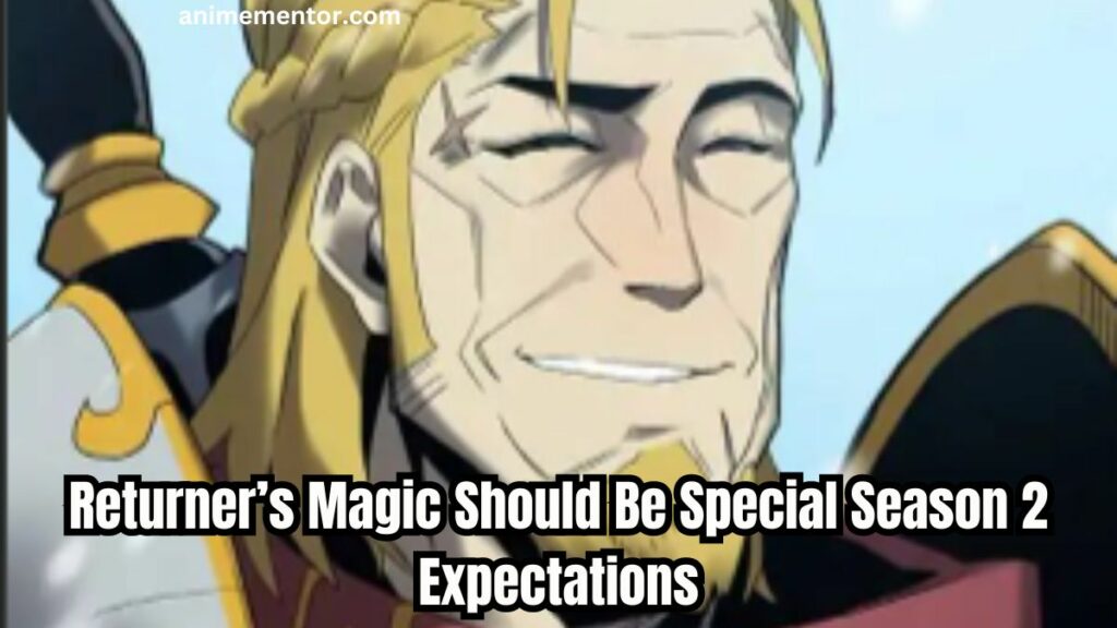 Returner’s Magic Should Be Special Season 2 Expectations